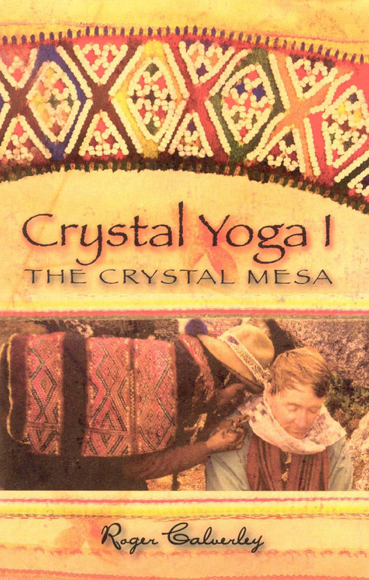 Crystal Yoga I: The Crystal Mesa by Roger Calverley (Author)