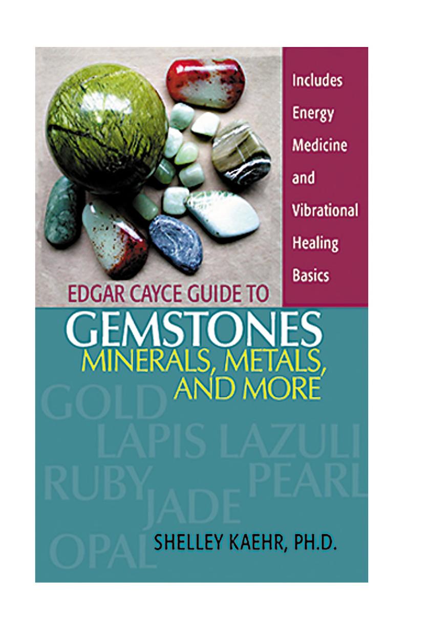 Edgar Cayce Guide to Gemstones, Minerals, Metals, and More by Shelley A. Kaehr (Author)