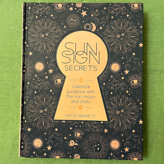 Sun Sign Secrets - Celestial guidance with the Sun, Moon and Stars by Patsy Bennet